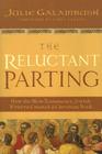 The Reluctant Parting: How the New Testament's Jewish Writers Created a Christian Book By Julie Galambush Cover Image