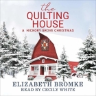 The Quilting House Lib/E: A Hickory Grove Novel Cover Image