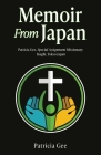 Memoir From Japan: Patricia Gee, Special Assignment Missionary, Inaghi, Tokyo Japan Cover Image