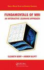 Fundamentals of MRI: An Interactive Learning Approach By Elizabeth Berry, Andrew J. Bulpitt Cover Image