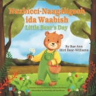 Naxbiccí-Naagáhgesh ida Waabísh: Little Bear's Day Cover Image