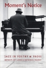 Moment's Notice: Jazz in Poetry and Prose By Art Lange (Editor), Nathaniel Mackey (Editor) Cover Image