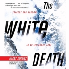 The White Death: Tragedy and Heroism in an Avalanche Zone Cover Image