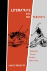 Literature for the Masses: Japanese Period Fiction, 1913-1941 By James Reichert Cover Image