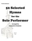 52 Selected Hymns for the Solo Performer-trombone/euphonium version By Kenneth Friedrich Cover Image