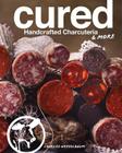 Cured: Handcrafted Charcuteria & More By Charles Wekselbaum Cover Image