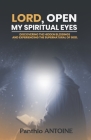Lord, Open My Spiritual Eyes: Discovering the Hidden Blessings and Experiencing the Supernatural of God Cover Image