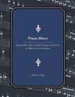 Piano Blues: Playing Minor Blues Scales & Songs on the Piano for Moderate Level Pianists By Kevin G. Pace Cover Image