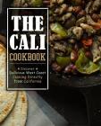 The Cali Cookbook: Discover Delicious West Coast Cooking Directly from California (2nd Edition) By Booksumo Press Cover Image