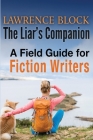 The Liar's Companion: A Field Guide for Fiction Writers By Lawrence Block Cover Image