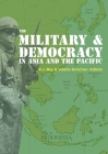 The Military and Democracy in Asia and the Pacific By R. J. May (Editor), Viberto Selochan (Editor) Cover Image