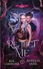 Reject Me: A Rejected Mate Vampire Shifter Romance By Kel Carpenter, Aurelia Jane Cover Image
