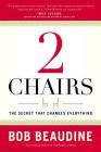 2 Chairs: The Secret That Changes Everything By Bob Beaudine Cover Image