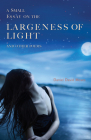 A Small Essay on the Largeness of Light and Other Poems By Daniel  David Moses Cover Image