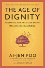 The Age of Dignity: Preparing for the Elder Boom in a Changing America By Ai-Jen Poo Cover Image