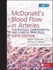 McDonald's Blood Flow in Arteries: Theoretical, Experimental and Clinical Principles By Charalambos Vlachopoulos, Michael O'Rourke, Wilmer W. Nichols Cover Image