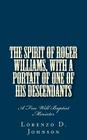 The Spirit of Roger Williams, with a Portait of One of His Descendants: A Free Will Baptist Minister Cover Image