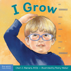 I Grow: A Book About Physical, Social, and Emotional Growth (Learning About Me & You) By Cheri J. Meiners, M.Ed., Penny Weber (Illustrator) Cover Image