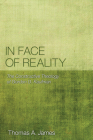 In Face of Reality: The Constructive Theology of Gordon D. Kaufman By Thomas A. James Cover Image