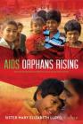 AIDS Orphans Rising: What You Should Know and What You Can Do to Help Them Succeed, 2nd Ed. By Sister Mary Elizabeth Lloyd, Connie Mariano (Foreword by) Cover Image