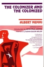 The Colonizer and the Colonized By Albert Memmi, Jean-Paul Sartre (Introduction by), Susan Gibson Miller (Afterword by) Cover Image