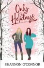 Only for the Holidays By Shannon O'Connor Cover Image