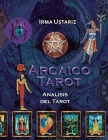 Arcaico Tarot: Análisis e interpretación de los arcanos mayores del tarot By Irma Ustariz Cover Image