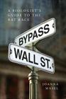 Bypass Wall Street: A Biologist's Guide to the Rat Race Cover Image