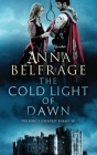 The Cold Light of Dawn (King's Greatest Enemy #4) By Anna Belfrage Cover Image