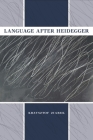 Language After Heidegger (Studies in Continental Thought) By Krzysztof Ziarek, John Sallis (Editor) Cover Image