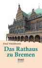 Das Rathaus zu Bremen By Björn Bedey, Emil Waldmann Cover Image