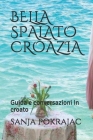 Bella Spalato Croazia: Guida e conversazioni in croato By Sanja Pokrajac Cover Image
