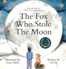 The Fox Who Stole The Moon (Hardback): Hardback special edition from the bestselling series By N. G. K, Grace Kelly (Illustrator) Cover Image