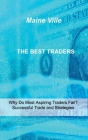 The Best Traders: Why Do Most Aspiring Traders Fail? Successful Trade and Strategies By Maine Ville Cover Image