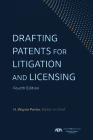 Drafting Patents for Litigation and Licensing, Fourth Edition Cover Image