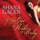 If You Give a Rake a Ruby (Jewels of the Ton #2) By Shana Galen, Lucy Rivers (Read by) Cover Image
