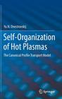 Self-Organization of Hot Plasmas: The Canonical Profile Transport Model By Yu N. Dnestrovskij Cover Image