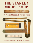 The Stanley Model Shop: 100 Years of Special & Custom Rules By Scott Lynk, Phil Stanley Cover Image