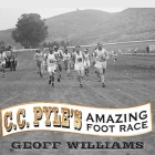 C. C. Pyle's Amazing Foot Race Lib/E: The True Story of the 1928 Coast-To-Coast Run Across America By Geoff Williams, Robertson Dean (Read by) Cover Image