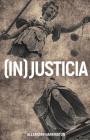 (In)Justicia By Alexander Harrington Cover Image