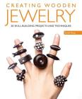 Creating Wooden Jewelry: 24 Skill-Building Projects and Techniques By Sarah King Cover Image