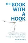 The Book with a Hook: 18 Transformational Messages That Will Have You Laughing Through Your Biggest Challenges Cover Image