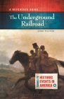 The Underground Railroad: A Reference Guide (Guides to Historic Events in America) By Kerry Walters Cover Image