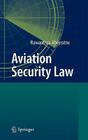 Aviation Security Law By Ruwantissa Abeyratne Cover Image
