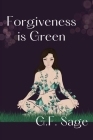 Forgiveness is Green By G. F. Sage Cover Image