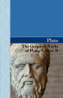 The Complete Works of Plato, Volume II By Plato Cover Image