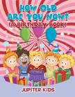 How Old Are You Now? (A Birthday Book) Cover Image