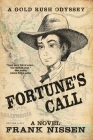 Fortune's Call: A Gold Rush Odyssey By Frank Nissen Cover Image