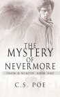 The Mystery of Nevermore (Snow & Winter #1) By C. S. Poe Cover Image