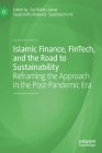 Islamic Finance, Fintech, and the Road to Sustainability: Reframing the Approach in the Post-Pandemic Era (Palgrave Cibfr Studies in Islamic Finance) Cover Image